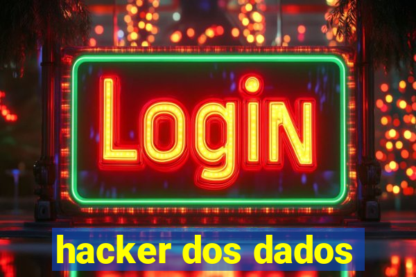 hacker dos dados